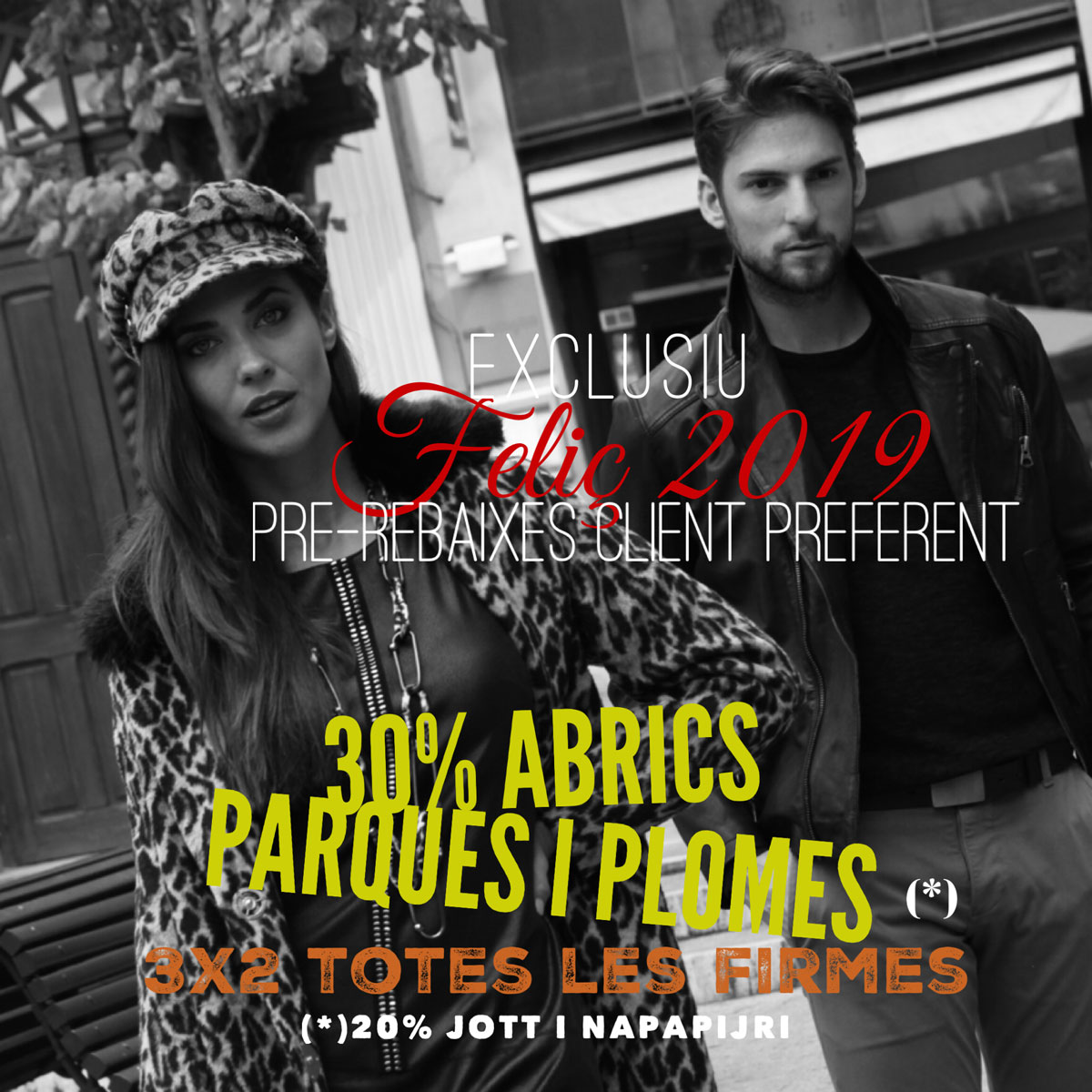 Promo Feliç 2019: 30% (*) EN PARQUES ABRICS I PLOMES; 3x2 la resta. Exclusiu per CLIENTS PREFERENTS