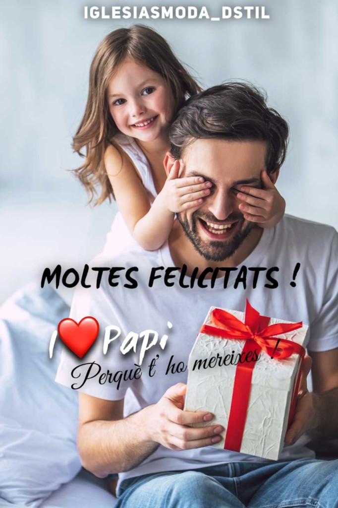 MOLTES FELICITATS PAPIS !!!