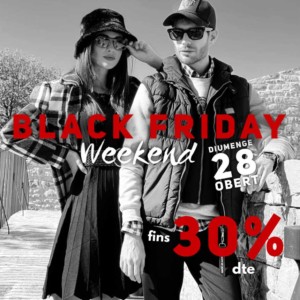 BLACK FRIDAY WEEKEND. Diumenge 28 OBERT amb descomptes de fins al 30%
