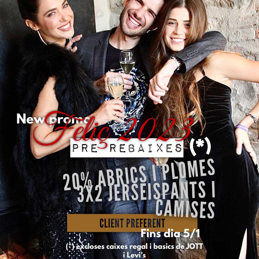 Feliç 2023 Ja PreREBAIXES: 20% Abrics i Plomes 3x2 resta de col·leccions