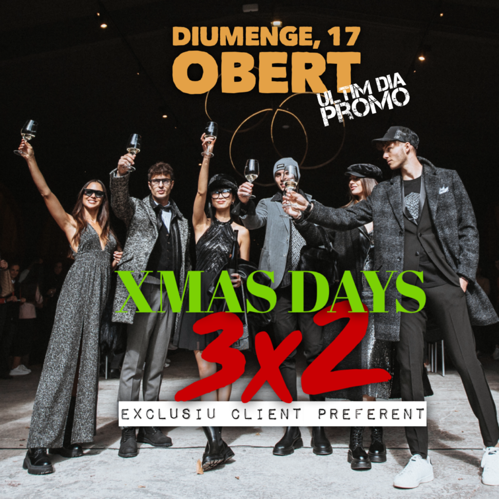 3x2 XMAS DAYS: Diumenge , 17 OBERT ÚLTIM DIA