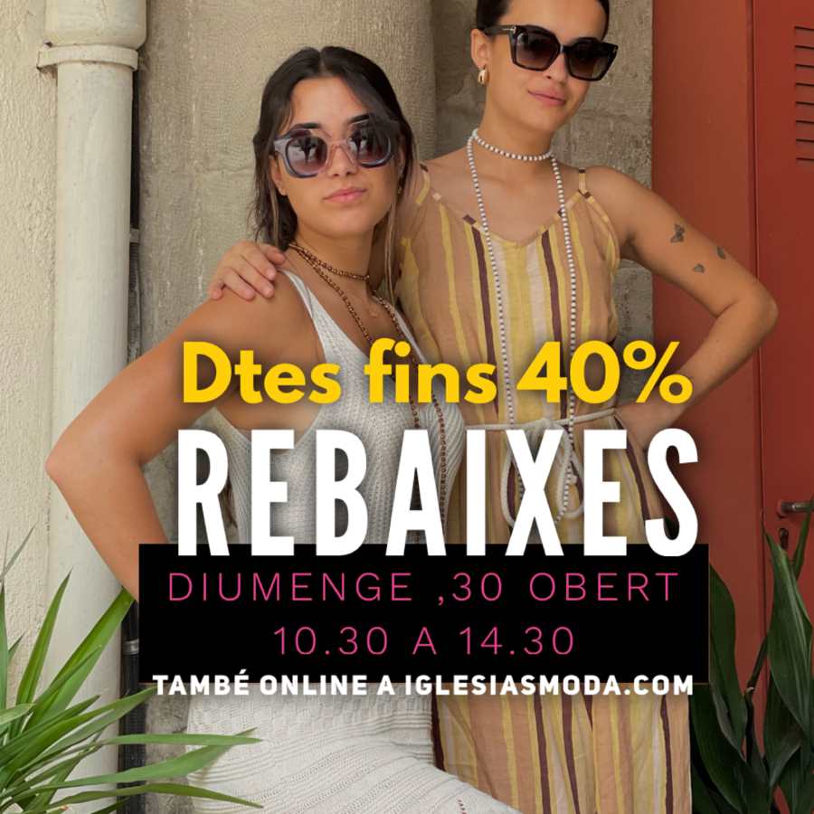 DE REBAIXES 💥🎯 Dtes fins 40% DIUMENGE 30 OBERT al matí, de 10.30 a 14.30 h