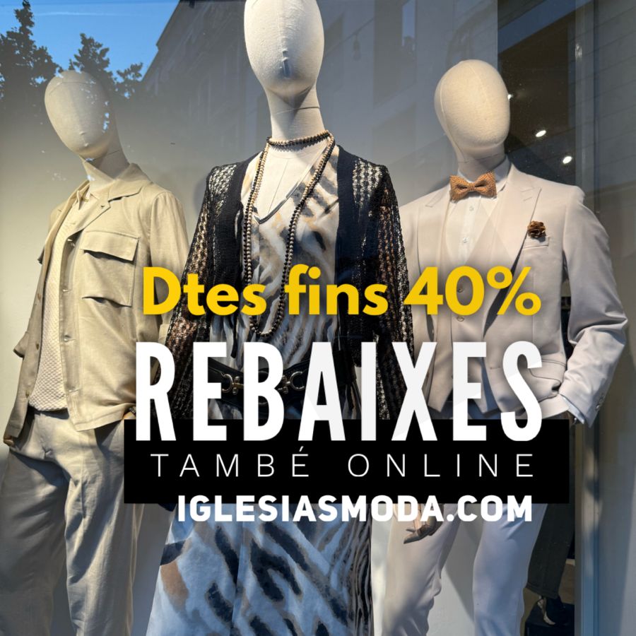 📣DE REBAIXES 🔥📍 Descomptes fins al 40%. També online a IGLESIASMODA.com 📍♥